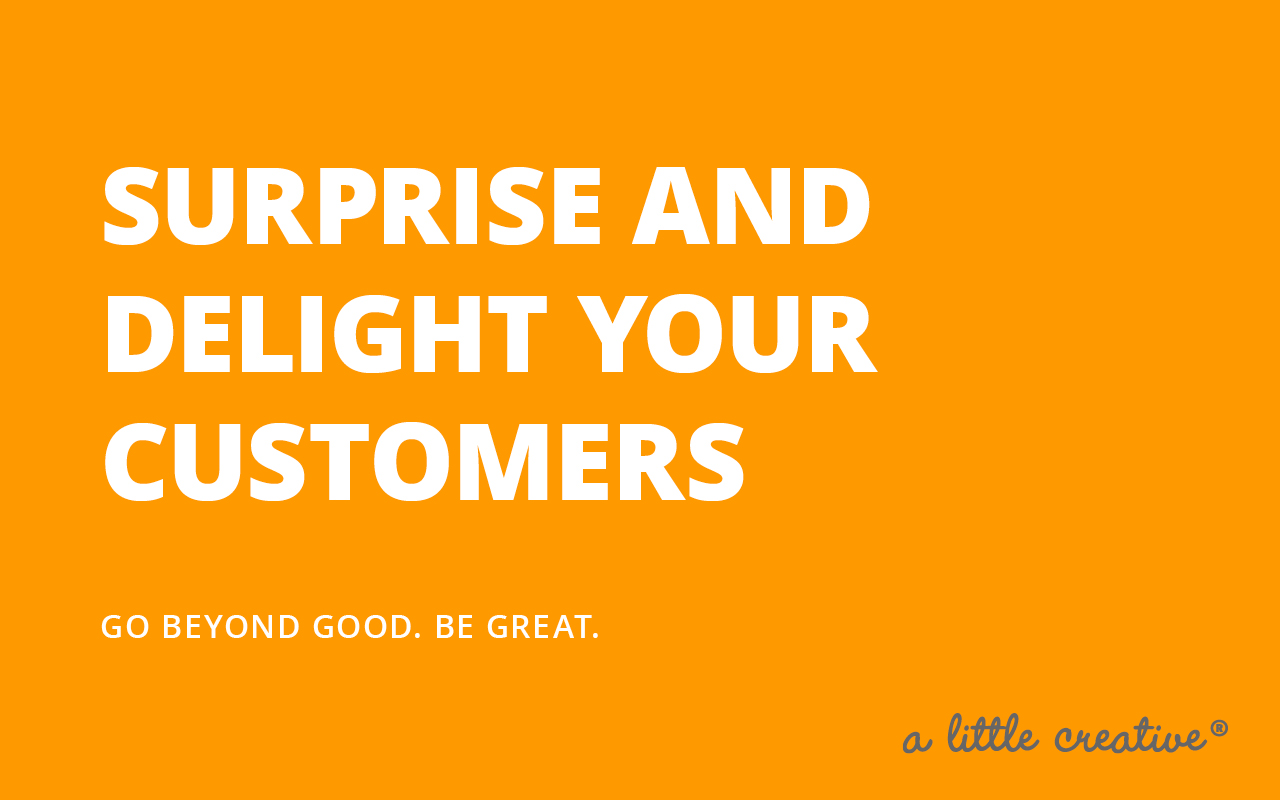 surprise and delight your customers