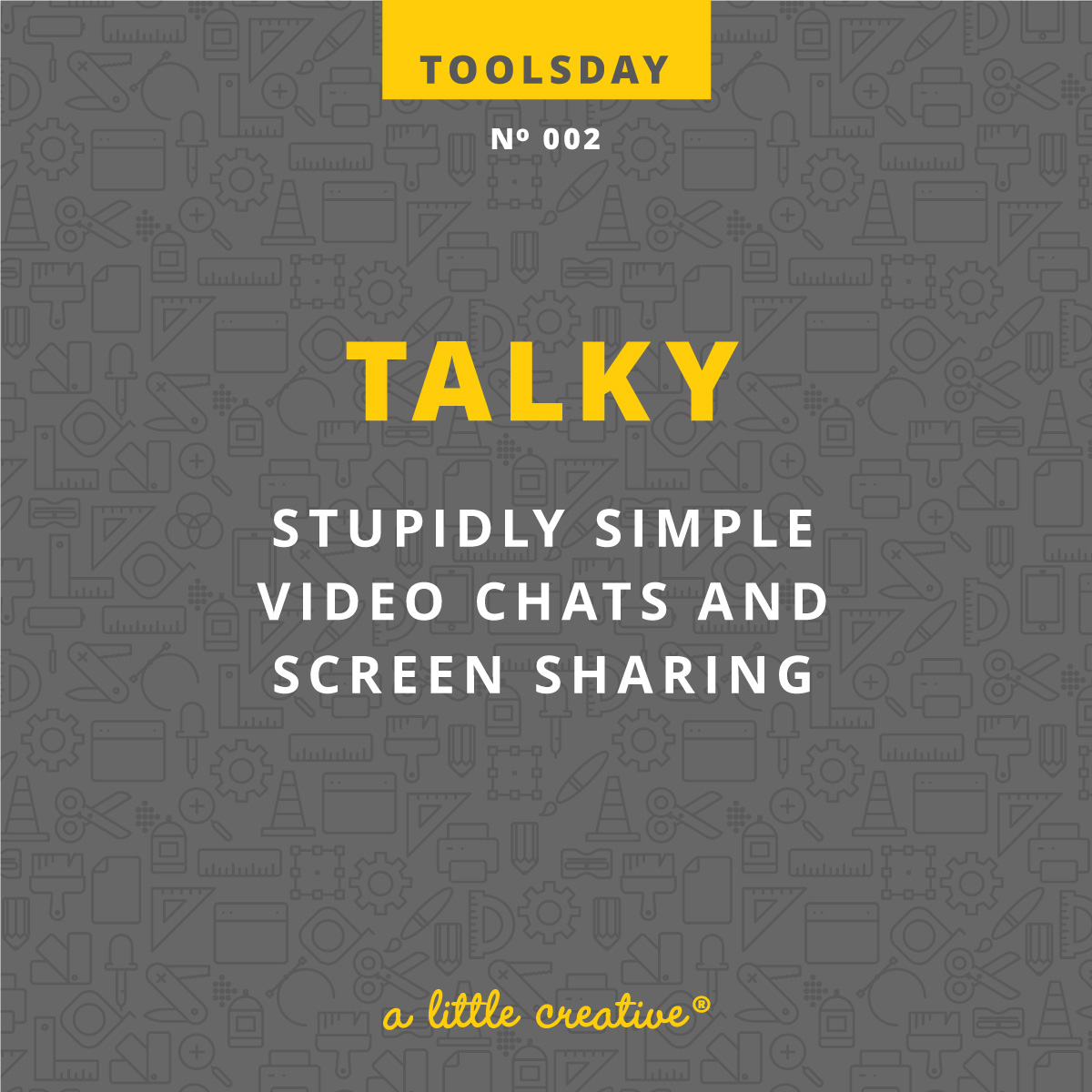 Toolsday No. 002: Talky // a little creative