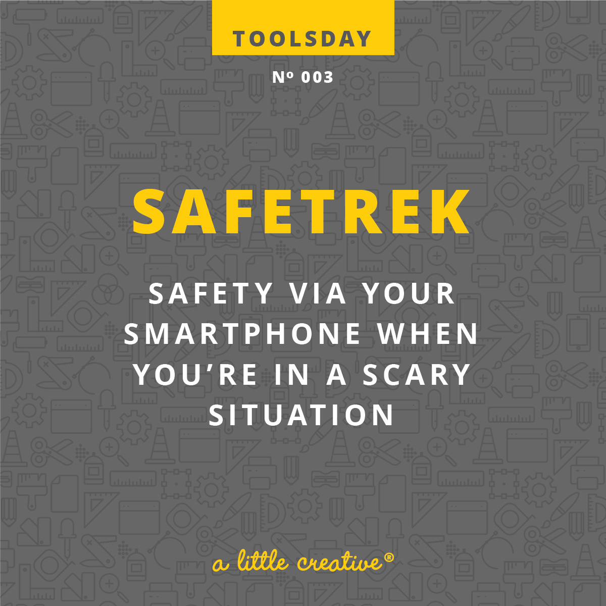 Toolsday No. 002: SafeTrek // a little creative
